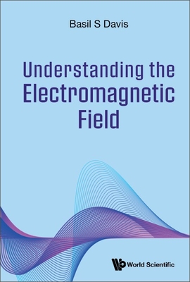 Understanding the Electromagnetic Field-cover