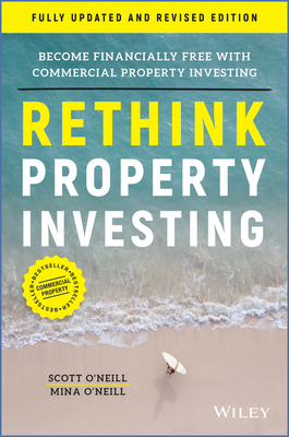 Rethink Property Investing, Fully Updated and Revised Edition: Become Financially Free with Commercial Property Investing-cover