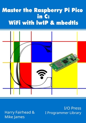 Master the Raspberry Pi Pico in C: WiFi with lwIP & mbedtls-cover