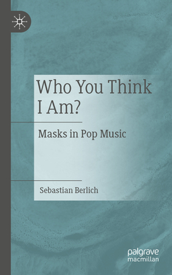 Who You Think I Am?: Masks in Pop Music-cover