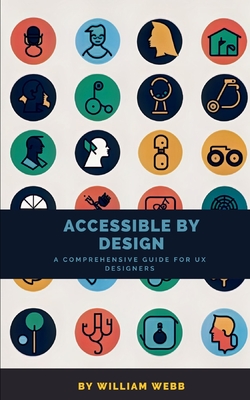 Accessible by Design: A Comprehensive Guide to UX Accessibility for Designers-cover