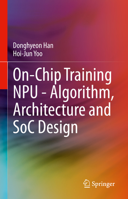 On-Chip Training Npu - Algorithm, Architecture and Soc Design-cover