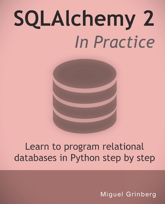 SQLAlchemy 2 In Practice: Learn to program relational databases in Python step-by-step-cover