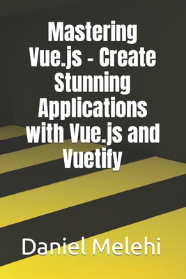 Mastering Vue.js - Create Stunning Applications with Vue.js and Vuetify-cover