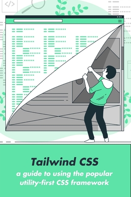 Tailwind CSS: a guide to using the popular utility-first CSS framework (english version)-cover