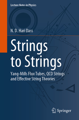 Strings to Strings: Yang-Mills Flux Tubes, QCD Strings and Effective String Theories-cover