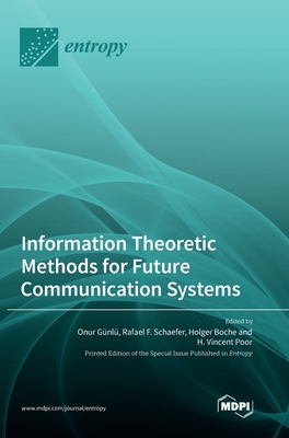 Information Theoretic Methods for Future Communication Systems-cover