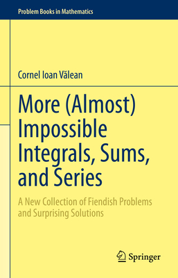 More (Almost) Impossible Integrals, Sums, and Series: A New Collection of Fiendish Problems and Surprising Solutions-cover