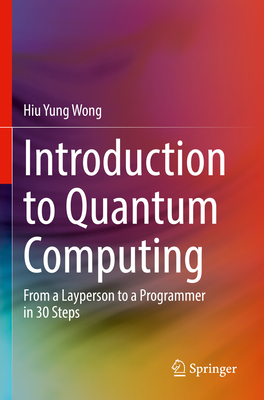 Introduction to Quantum Computing: From a Layperson to a Programmer in 30 Steps-cover
