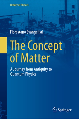 The Concept of Matter: A Journey from Antiquity to Quantum Physics-cover