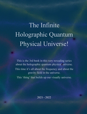 The Infinite Holographic Quantum Physical Universe!-cover