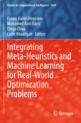 Integrating Meta-Heuristics and Machine Learning for Real-World Optimization Problems-cover