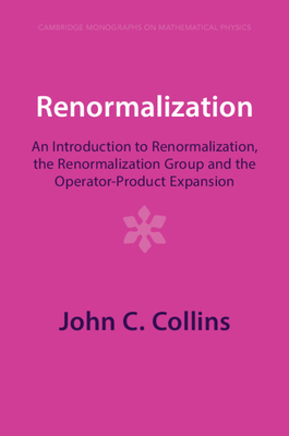 Renormalization: An Introduction to Renormalization, the Renormalization Group and the Operator-Product Expansion-cover
