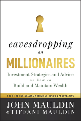 Eavesdropping on Millionaires: Investment Strategies and Advice on How to Build and Maintain Wealth-cover