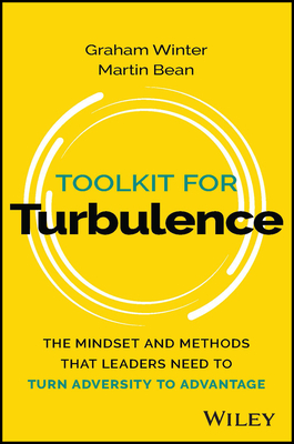 Toolkit for Turbulence: The Mindset and Methods That Leaders Need to Turn Adversity to Advantage-cover