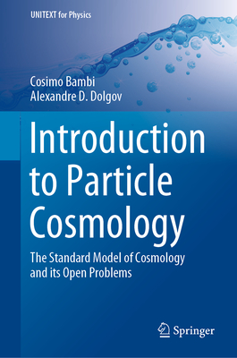 Introduction to Particle Cosmology: The Standard Model of Cosmology and Its Open Problems-cover