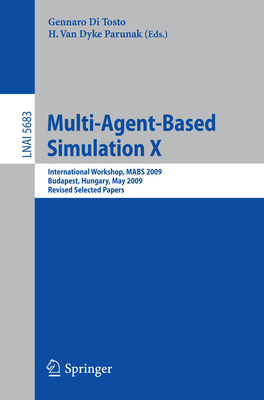 Multi-Agent-Based Simulation X: International Workshop, Mabs 2009, Budapest, Hungary, May10-15, 2009. Revised Selected Papers-cover