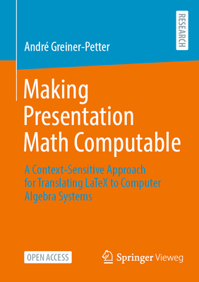 Making Presentation Math Computable: A Context-Sensitive Approach for Translating Latex to Computer Algebra Systems-cover
