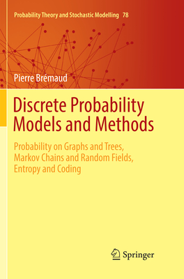 Discrete Probability Models and Methods: Probability on Graphs and Trees, Markov Chains and Random Fields, Entropy and Coding-cover