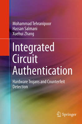 Integrated Circuit Authentication: Hardware Trojans and Counterfeit Detection-cover