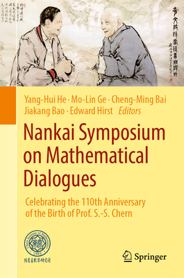 Nankai Symposium on Mathematical Dialogues: Celebrating the 110th Anniversary of the Birth of Prof. S.-S. Chern-cover