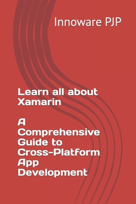 Learn all about Xamarin - A Comprehensive Guide to Cross-Platform App Development-cover