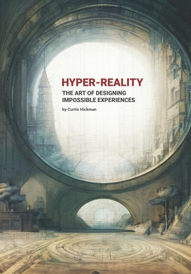 Hyper-Reality: The Art of Designing Impossible Experiences-cover