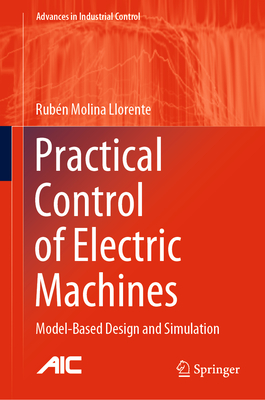 Practical Control of Electric Machines: Model-Based Design and Simulation-cover
