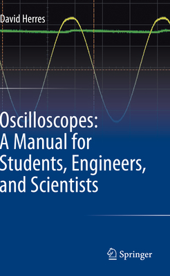 Oscilloscopes: A Manual for Students, Engineers, and Scientists-cover