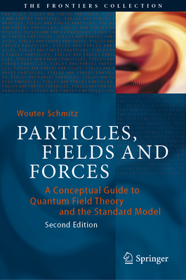 Particles, Fields and Forces: A Conceptual Guide to Quantum Field Theory and the Standard Model-cover