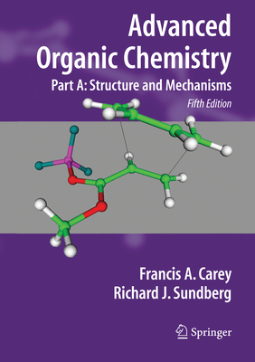 Advanced Organic Chemistry: Part A: Structure and Mechanisms-cover