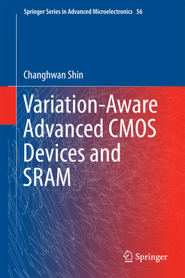 Variation-Aware Advanced CMOS Devices and Sram-cover