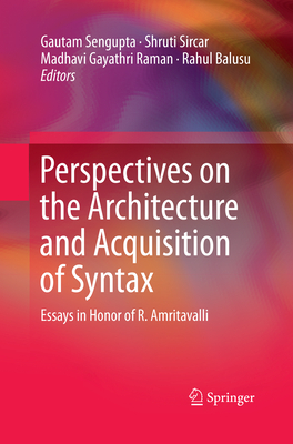 Perspectives on the Architecture and Acquisition of Syntax: Essays in Honor of R. Amritavalli-cover
