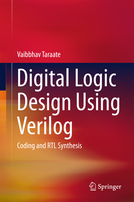 Digital Logic Design Using Verilog: Coding and Rtl Synthesis-cover