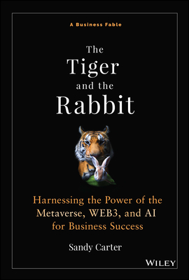 The Tiger and the Rabbit: Harnessing the Power of the Metaverse, Web3, and AI for Business Success-cover