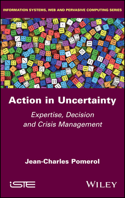 Action in Uncertainty: Expertise, Decision and Crisis Management-cover