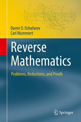 Reverse Mathematics: Problems, Reductions, and Proofs-cover