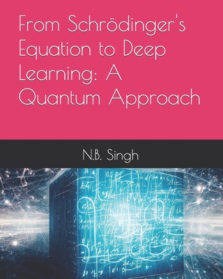 From Schrödinger's Equation to Deep Learning: A Quantum Approach-cover