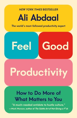 Feel-Good Productivity: How to Do More of What Matters to You-cover