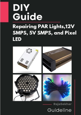 DIY Guide: Repairing PAR Lights, 12V SMPS, 5V SMPS, and Pixel LED-cover