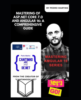 Mastering of ASP.NET Core 7.0 and Angular 16: A Comprehensive Guide: Mastering Angular v16 Series-cover