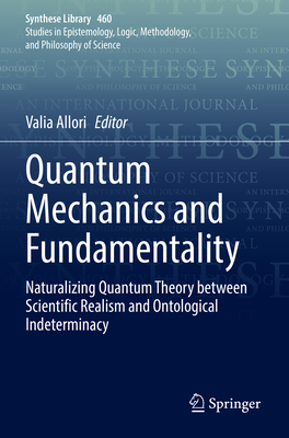 Quantum Mechanics and Fundamentality: Naturalizing Quantum Theory Between Scientific Realism and Ontological Indeterminacy-cover