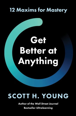 Get Better at Anything: 12 Maxims for Mastery-cover