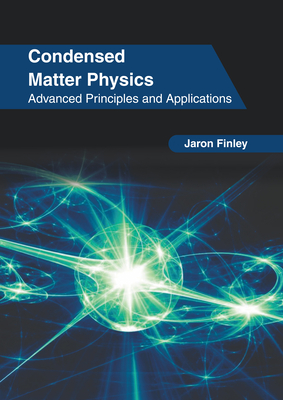 Condensed Matter Physics: Advanced Principles and Applications-cover