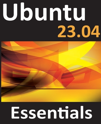Ubuntu 23.04 Essentials: A Guide to Ubuntu 23.04 Desktop and Server Editions-cover