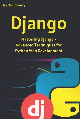 Django: Mastering Django - Advanced Techniques for Python Web Development-cover