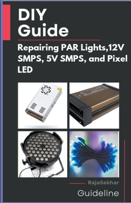 DIY Guide: Repairing PAR Lights, 12V SMPS, 5V SMPS, and Pixel LED-cover