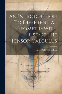 An Introduction To Differential GeometryWith Use Of The Tensor Calculus-cover