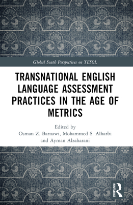 Transnational English Language Assessment Practices in the Age of Metrics-cover