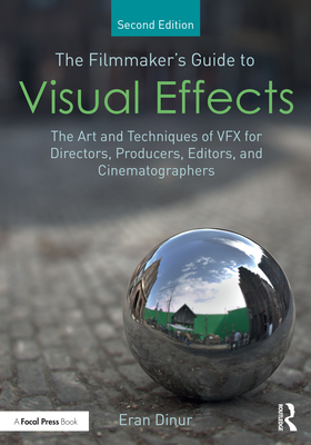 The Filmmaker's Guide to Visual Effects: The Art and Techniques of VFX for Directors, Producers, Editors and Cinematographers-cover